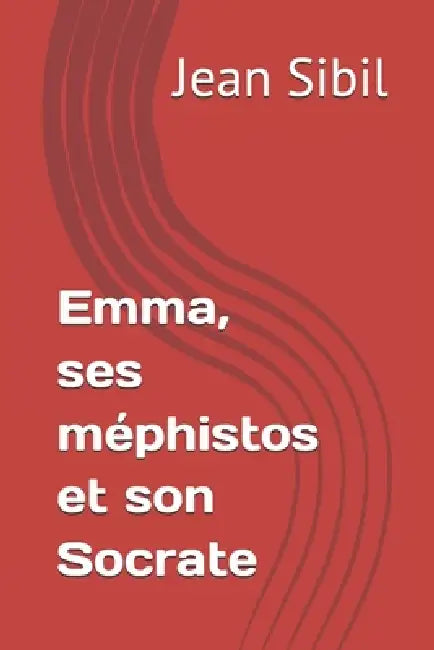 Emma, ses méphistos et son Socrate by Jean Sibil