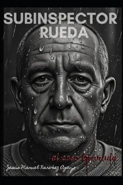 Subinspector Rueda: el caso Granada by Jesus Manuel Narvaez Agenjo