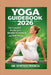 Yoga Guidebook 2026: The Complete Roadmap to Mindful Movement and Well-Being by Synthia Francis