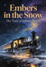 Embers in the Snow: The Train of Infinite Dawns by Jeroen Saey