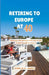 Retiring to Europe at 40: Building a life abroad while you're still young enough to enjoy it by Amelia A. James