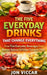 The Everyday Drinks That Change Everything: How Five Everyday Beverages Help Restore Balance Without Extreme Diets by Jon Viccar
