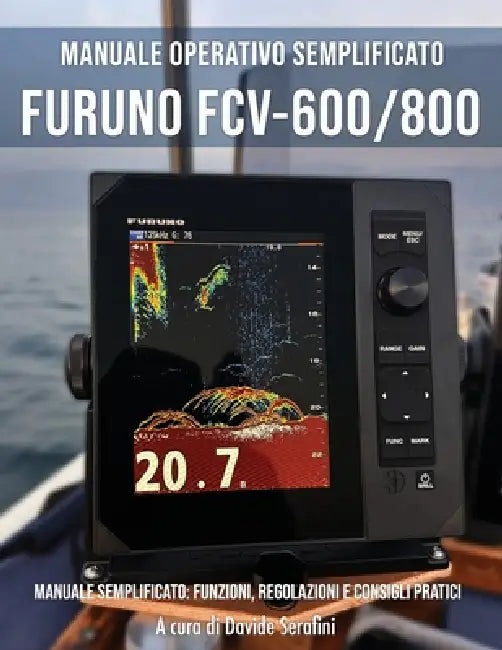 Furuno FCV-600 / FCV-800: Manuale operativo semplificato by Davide Serafini