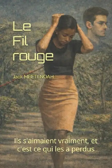 Le fil rouge: Ils s'aimaient vraiment, et c'est ce qui les a perdus by Jack Mb