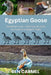 Egyptian Goose: Ancestral Grace - Nutrition, Nurture, and Natural Lineage in Flight by Sophie Brown, Ben Carmel
