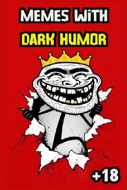 MEMES With DARK HUMOR: Originals in 2008-2014 style, cruel and bizarre humor to laugh at with friends by King Troll