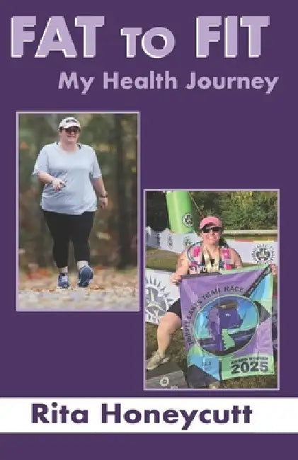 Fat to Fit: My Health Journey by Rita Honeycutt