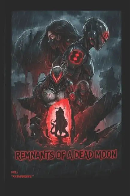 Remnants of a Dead Moon: vol.1 Pathfinders by Jim Legion