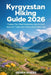 Kyrgyzstan Hiking Guide 2026: Explore Tien Shan Mountains, Ala-Archa & Issyk-Kul Trails with Photos and Insider Tips by Sierra Rivers