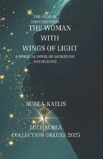 The Woman with Wings of Light by Aurea Kaelis
