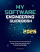 My Software Engineering Guidebook 2026: The Orchestrator's Aid to Mastering Intent, Autonomy, and the 100x Engineering Paradigm by Adams McCoy