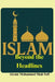 Islam Beyond the Headlines: Islam: Truth, Context, and Clarity by Akram Mohammed Shah Sufi