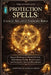 Protection Spells: CANCEL NEGATIVE ENERGIES BIBLE: Magical Workings to Ward Off Evil, Build Energy Shields, Break Curses, and Strengthen Spiritual Bou by Antonio Lukeman Greg