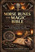 Norse Runes and Magic Bible: Decode Viking Symbols and Perform Rune-Based Rituals for Protection, Strength, and Insight by Antonio Lukeman Greg