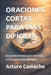Oraciones Cortas Para Días Difíciles: Oraciones breves para ansiedad, tristeza y noches difíciles by Arturo Camacho