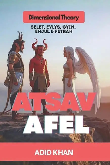 Atsav Afel: Dimensional Theory - Selet, Evlys, Gyin, Enjul and Fetrah by Adid