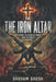 The Iron Altar: Reclaiming the Sword of Christ from the Throat of Modernity: A Radical Manifesto Against the Woke Mind Virus, the Feminization of Cult by Shuvam Ghosh