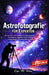 Astrofotografie für Experten: Ein Schritt-für-Schritt-Handbuch zur Verbesserung Ihrer Astrofotografie-Fähigkeiten und zur Erstellung atemberaubender, by Eryx M. Valen