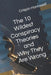 The 10 Wildest Conspiracy Theories and Why They Are Wrong by Crispin Harrowell