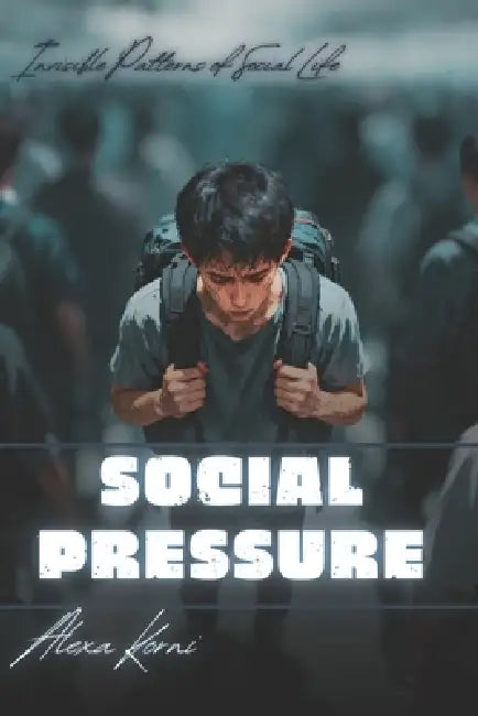 Social Pressure: Invisible Patterns of Social Life by Alexa Korni