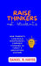 Raise Thinkers, Not Students: How Parents Can Build Independent, Capable Thinkers in Today's Education System by Daniel R. Hayes