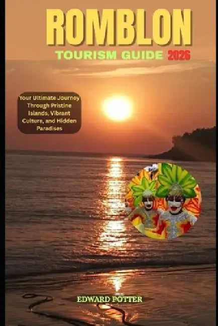 Romblon Tourism Guide 2026: Your Ultimate Journey Through Pristine Islands, Vibrant Culture, and Hidden Paradises by Edward Potter