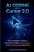 AI Coding with Cursor 2.0: Practical Workflows, Prompts, and Automation Strategies for Developers Who Want to Code Faster and Smarter by Josh Raymond