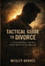 Tactical Guide to Divorce: A Field Manual for Men Who Refuse to Break by Wesley Graves