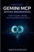 Practical Gemini MCP Server Engineering: Hands-On Guide to Building Reliable and Efficient Server Systems. by Josh Raymond