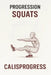 Progression squats: Force, mobilité et maîtrise du squat en calisthenics - du squat de base au pistol squat by Calisprogress