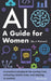 AI A Guide for Women By a Woman by Alicia Brooks