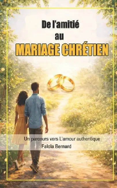 De l'amitié au mariage chrétien: Un parcours vers l'amour authentique by Bernard Falola