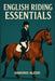English Riding Essentials: Core Skills, Tack, Disciplines, and Training for English Equestrians by Sandro Alessi