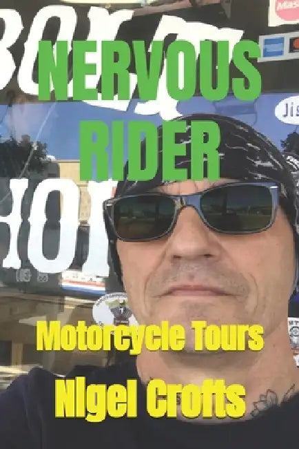 Nervous Rider: Motorcycle Tours by Nigel Crofts