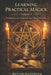 Learning Practical Magick: Foundations for Conscious and Ethical Practice by Richard Ravenbrook