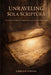 Unraveling Sola Scriptura: An Eastern Orthodox Examination of a Modern Foundation by Adrian Cross