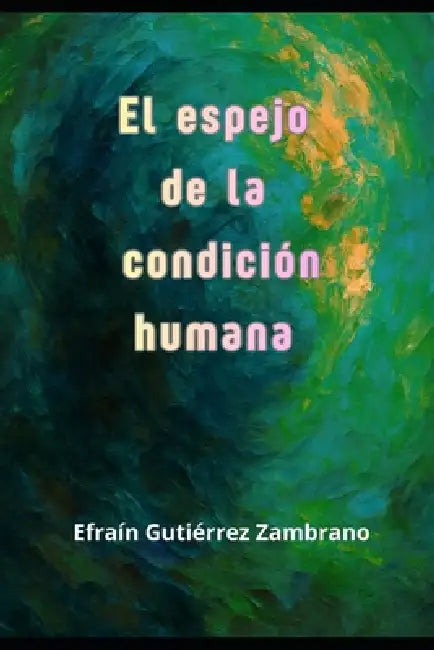 El espejo de la condición humana: Aforismos y frases by Efraín Gutiérrez Zambrano