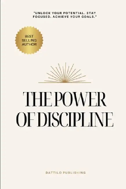 The Discipline Effect: How Consistency Transforms Your Body, Goals, and Work by Morgan Dattilo, Dattilo Publishing