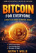Bitcoin for Everyone: A Practical Guide to Digital Money by Justin T. Wells
