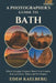A Photographer's Guide to Bath: Where Georgian Elegance Meets Your Camera: Best Locations, Times, and Techniques by Eden Kaelberg