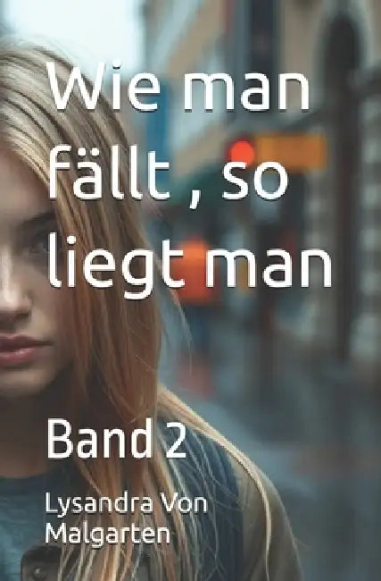 Wie man fällt, so liegt man: Band 2 by Lysandra Von