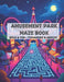 Amusement Park Maze Book: 50 Bold & Fun Mazes: For Teenagers & Adults by Ave T