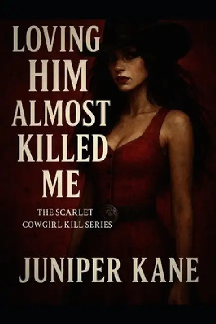 Loving Him Almost Killed Me by Juniper Kane