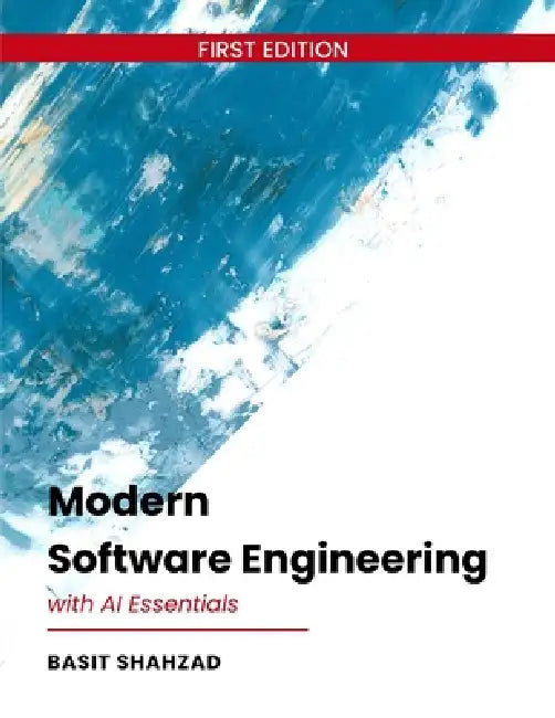 Modern Software Engineering: With AI Essentials by Basit Shahzad