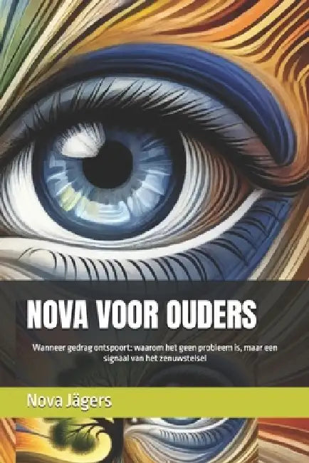 Nova Voor Ouders: Waarom gedrag geen probleem is, maar een signaal van het zenuwstelsel by Nova Jägers