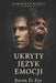 Zakazane Księgi: Ukryty język emocji: Jak emocje sterują decyzjami, zanim pojawi się myśl by Raven D. Eye