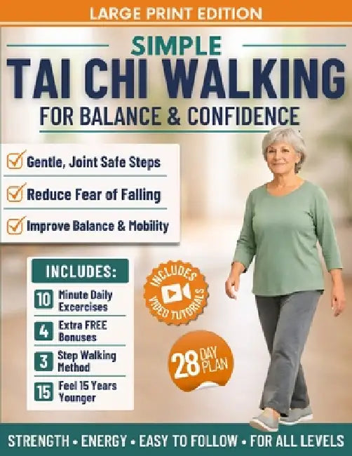 Simple Tai Chi Walking for Balance and Confidence: A 3 Step Gentle Walking System to Feel Steady, Build Confidence, and Support Strength and Healthy W by Tessa Quinn