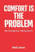 Comfort Is the Problem: Why "Everything's Fine" Is Wrecking Your Life by Reed Lawson