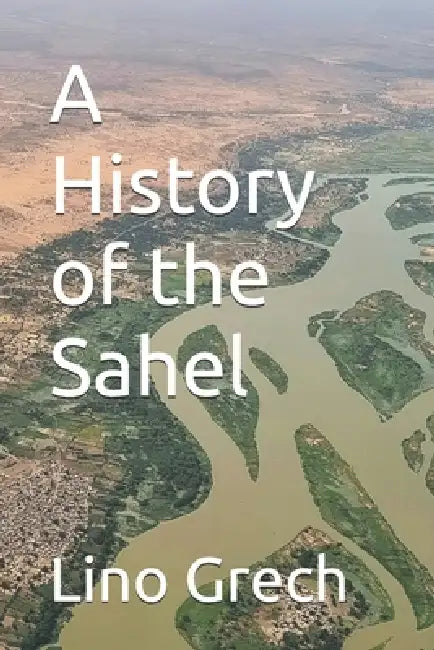A History of the Sahel by Lino Grech