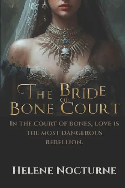 The Bride of Bone Court by Helene Nocturne